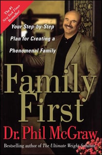 Family First - Your Step-by-Step Plan for Creating a Phenomenal Family