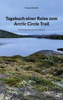 Tagebuch einer Reise zum Arctic Circle Trail - Von Kangerlussuaq nach Sisimiut