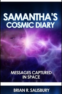 Samantha's Cosmic Diary -- Messages Captured in Space - Cosmic Diary, #1