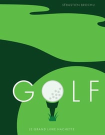 Golf - Le grand livre Hachette