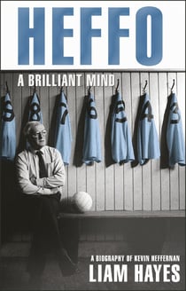 Heffo - A Brilliant Mind - A Biography of Kevin Heffernan