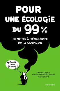 Pour une écologie du 99% - 20 mythes à déboulonner sur le capitalisme