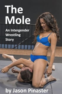 The Mole:  An Interegender Wrestling Story
