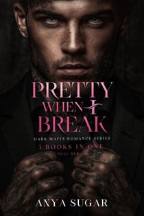 Pretty When I Break: Dark Mafia Romance Series, 3 Books in one! - Pretty When I Break Series, #0