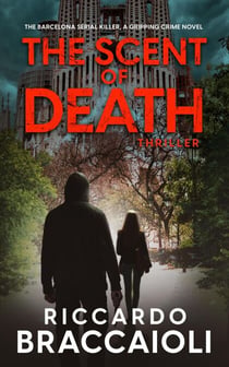 The Scent of Death: The Barcelona Serial Killer, A Gripping Crime Novel - Inspector Alex Cortes - Police Crime and Mystery, #1