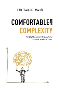 Comfortable with complexity - The Right Mindset to Lead and Thrive in Modern Times