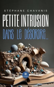Petite intrusion dans le désordre…