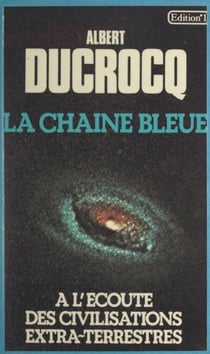 La chaîne bleue - À l'écoute des civilisations extra-terrestres