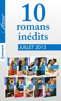 10 romans inédits Azur (n° 3605 à 3614 - juillet 2015) - Harlequin collection Azur
