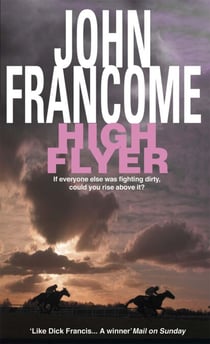 High Flyer - Blackmail and murder in an unputdownable racing thriller