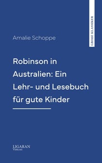 Robinson in Australien: Ein Lehr- und Lesebuch für gute Kinder