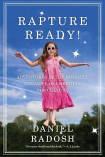 Rapture Ready! - Adventures in the Parallel Universe of Christian Pop Culture