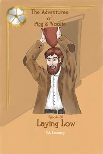 Laying Low: The Adventures of Pigg & Woolfe Episode 38 - The Adventures of Pigg & Woolfe, #38