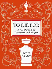 To Die For - A Cookbook of Gravestone Recipes