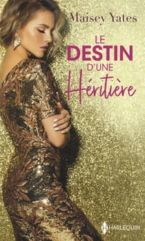 Le destin d'une héritière - Une délicieuse provocation - Une exquise trahison