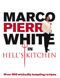 Marco Pierre White in Hell's Kitchen - Over 100 wickedly tempting recipes