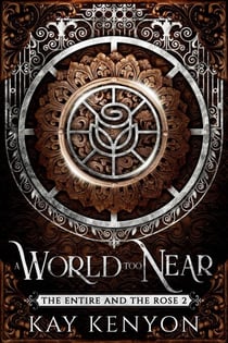 A World Too Near - The Entire and The Rose, #2