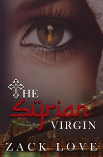 The Syrian Virgin: A Young Woman's Journey From War in Syria to Love in New York - The Syrian Virgin Series, #1