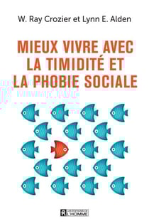 Mieux vivre avec la timidité et la phobie sociale - MIEUX VIVRE AVEC TIMIDITE ET PHOBI [NUM]