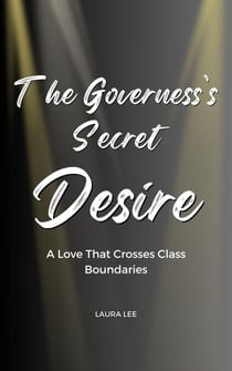The Governess’s Secret Desire: A Love That Crosses Class Boundaries