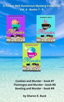 Parker Bell Florida Humorous Cozy Mystery Boxed Set - Vol. 4: Books 7-9: Cookies and Murder, Flamingos and Murder, Bowling and Murder - Parker Bell Humorous Mystery, #4