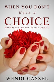 When You Don't Have a Choice (Windhaven Manor Series #1) - Windhaven Manor, #1
