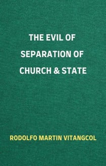 The Evil of Separation of Church & State