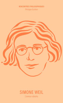 Simone Weil - L'amour absolu