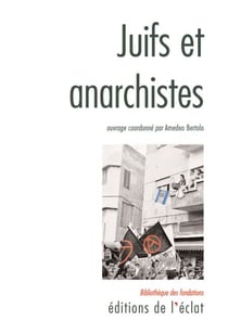 Juifs et anarchistes - Histoire d’une rencontre