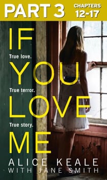 If You Love Me: Part 3 of 3 - True love. True terror. True story.