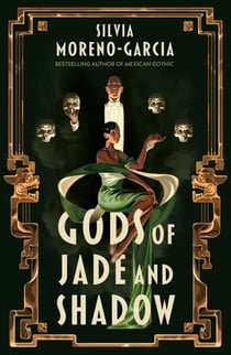 Gods of Jade and Shadow - a perfect blend of fantasy, mythology and historical fiction set in Jazz Age Mexico