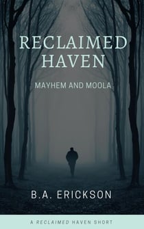 Reclaimed Haven: Mayhem and Moola - Reclaimed Haven, #4