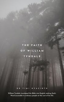 The Faith of William Tyndale - The Faith Series, #2