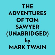 The Adventures Of Tom Sawyer (Unabridged) - 