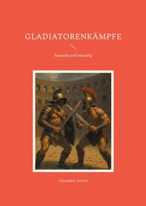 Gladiatorenkämpfe - hautnah und lebendig