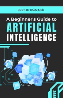 A Beginner's Guide to Artificial Intelligence
