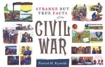 Strange but True Facts About the Civil War