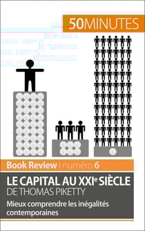 Le capital au XXIe siècle de Thomas Piketty - Mieux comprendre les inégalités contemporaines