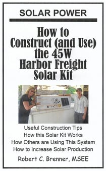 Solar Power: How to Construct (and Use) the 45W Harbor Freight Solar Kit