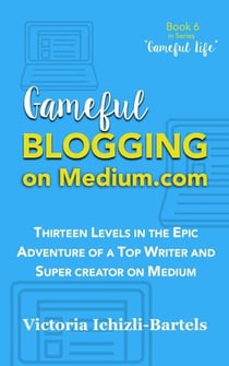 Gameful Blogging on Medium.com - Gameful Life