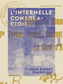 L'Internelle consolacion - Sainte Térèse, Pascal, Bossuet, Saint Benoît Labre, le curé d'Ars