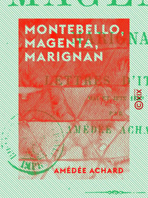 Montebello, Magenta, Marignan - Lettres d'Italie - Mai et juin 1859