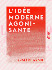 L 'Idée moderne agonisante