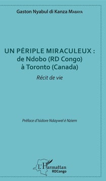 Un périple miraculeux : de Ndobo (RD Congo) à Toronto (Canada) - Récit de vie
