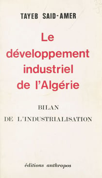 Le développement industriel de l'Algérie - Bilan de l'industrialisation