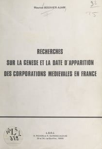 Recherches sur la genèse et la date d'apparition des corporations médiévales en France
