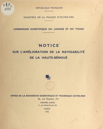 Notice sur l'amélioration de la navigabilité de la Haute-Bénoué