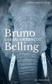 Bruno Belling - Gefangen im Plot