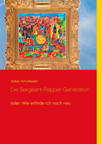 Die Sergeant-Pepper-Generation - oder: Wie erfinde ich mich neu