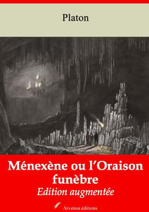 Ménexène ou l’Oraison funèbre – suivi d'annexes - Nouvelle édition 2019